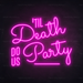 Til Death Do Us Party Neon Sign in Love Potion Pink