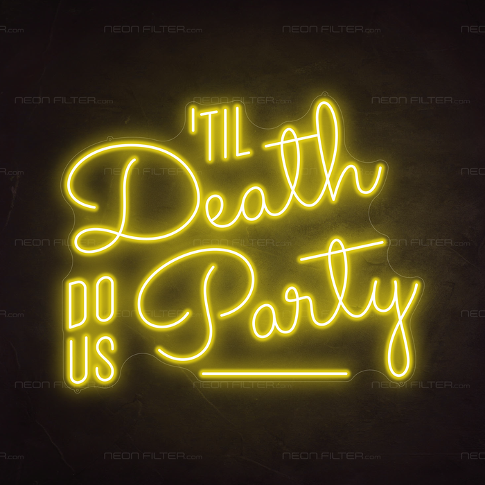 Til Death Do Us Party Neon Sign in Paradise Yellow