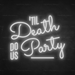 Til Death Do Us Party Neon Sign in Snow White