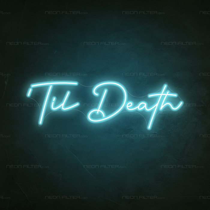 Til Death Neon Sign in Glacier blue