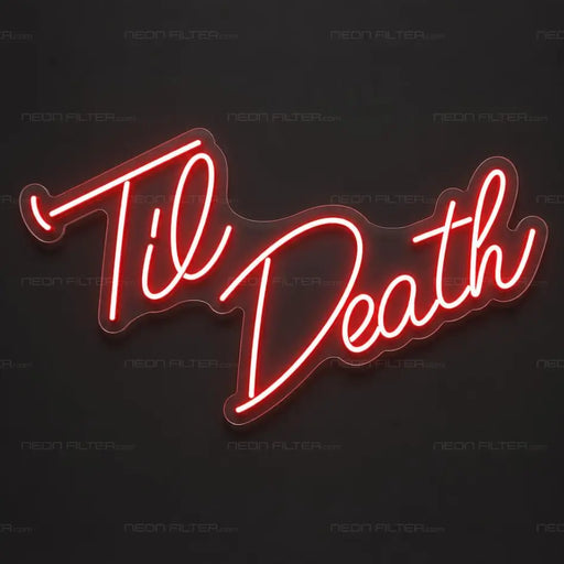 Til Death Script Neon Sign for Wedding Decor - Neon Filter