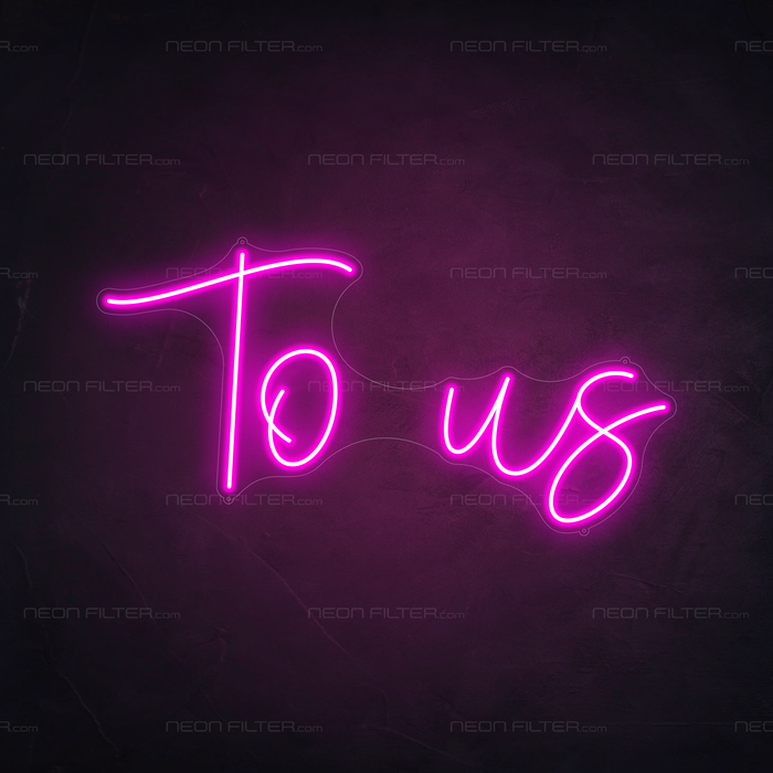 To Us Neon Sign in Love Potion Pink