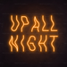 Up All Night Neon Sign in Hey Pumpkin Orange