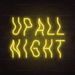 Up All Night Neon Sign in Paradise Yellow