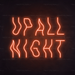 Up All Night Neon Sign in Sunset Orange