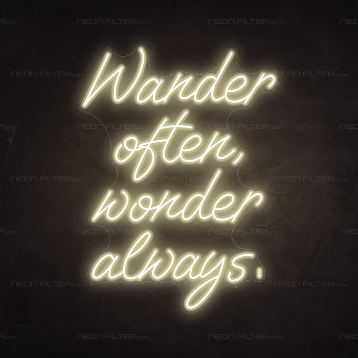 Wander Often, Wonder Always, Neon Sign in Cosy Warm White