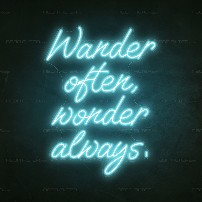 Wander Often, Wonder Always, Neon Sign in Glacier blue