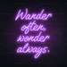 Wander Often, Wonder Always, Neon Sign in Hopeless Romantic Purple