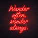 Wander Often, Wonder Always, Neon Sign in Hot Mama Red