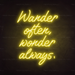 Wander Often, Wonder Always, Neon Sign in Paradise Yellow