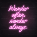 Wander Often, Wonder Always, Neon Sign in Pastel Pink