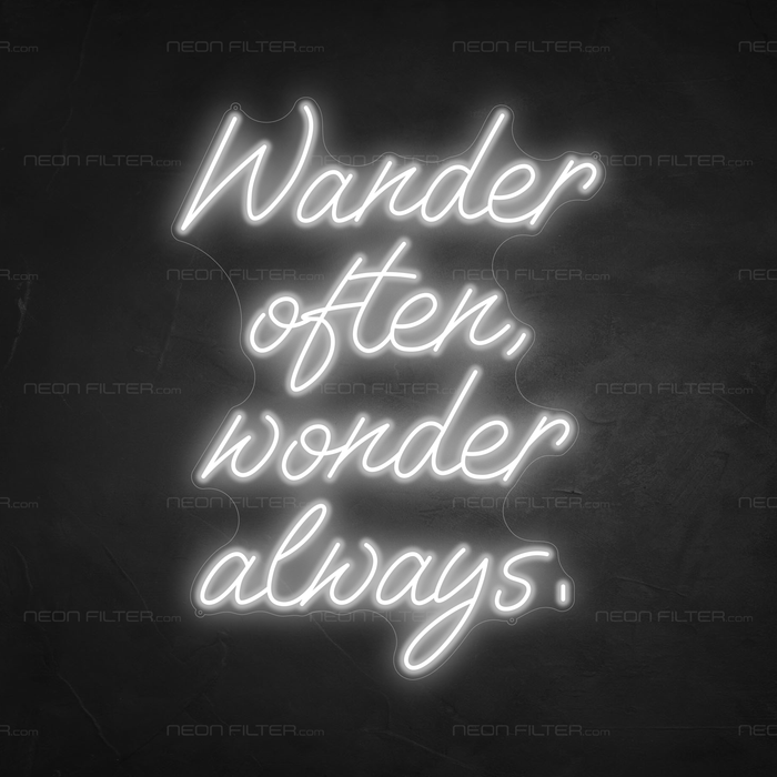 Wander Often, Wonder Always, Neon Sign in Snow White