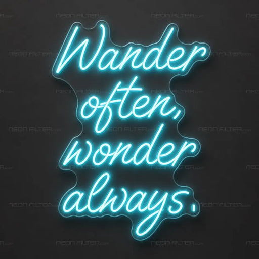 Wander Often, Wonder Always, Neon Sign