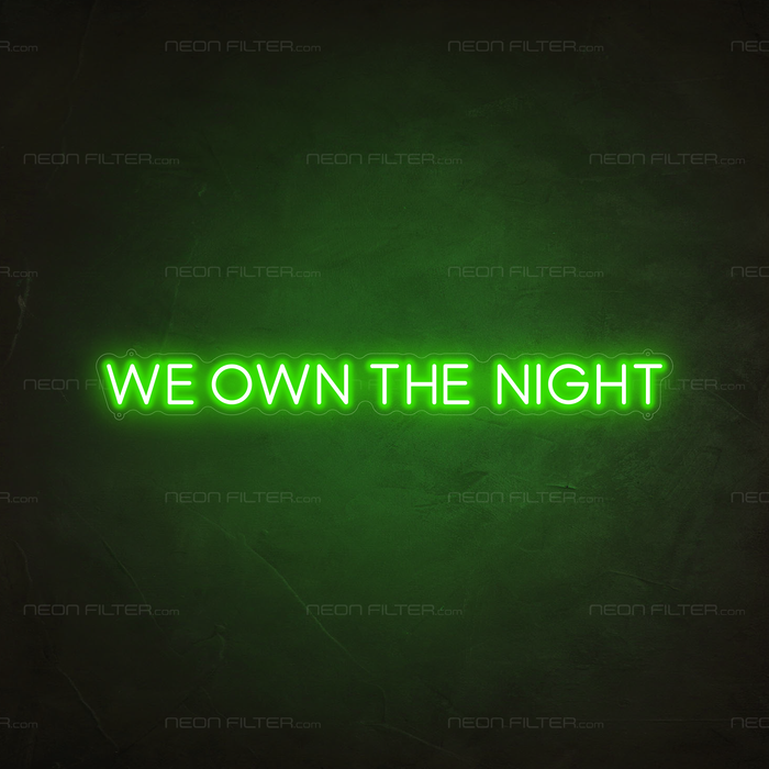 We Own The Night Neon Sign in Glow Up Green