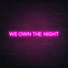 We Own The Night Neon Sign in Love Potion Pink