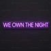 We Own The Night Neon Sign