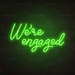 We're Engaged Neon Sign in Glow Up Green