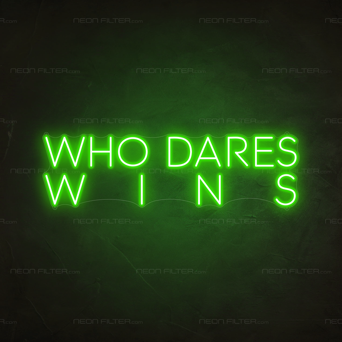 Who Dares, Wins Neon Sign in Glow Up Green