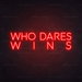 Who Dares, Wins Neon Sign in Hot Mama Red