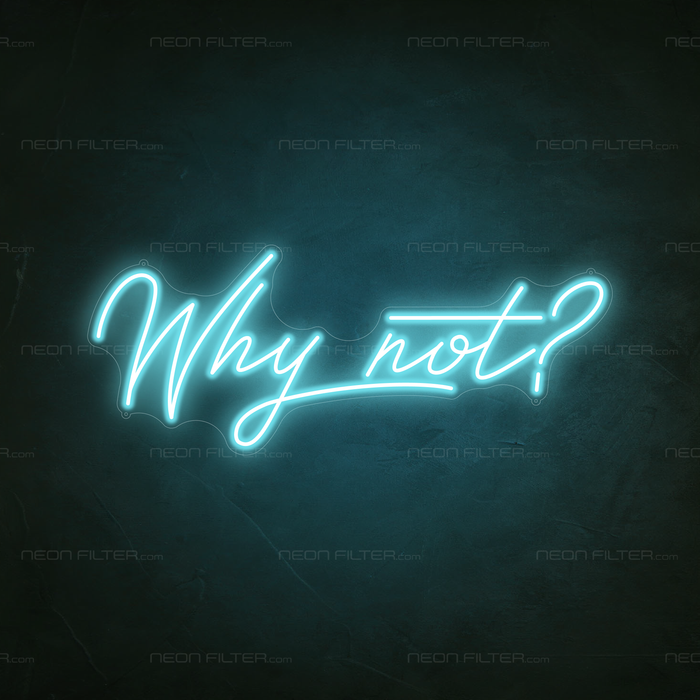 Why Not Neon Sign in Glacier blue