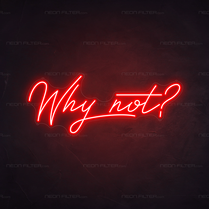 Why Not Neon Sign in Hot Mama Red