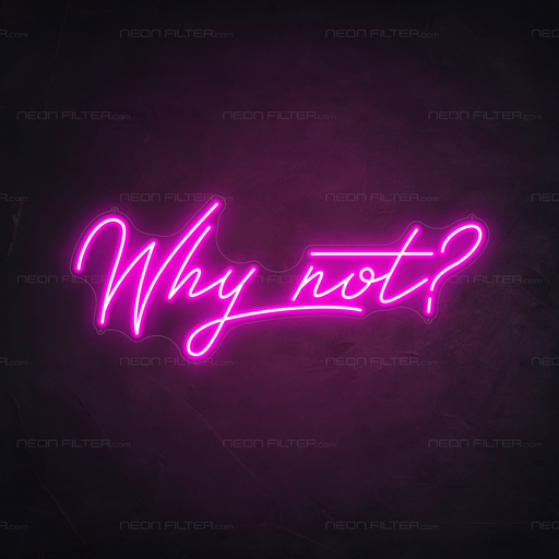 Why Not Neon Sign in Love Potion Pink