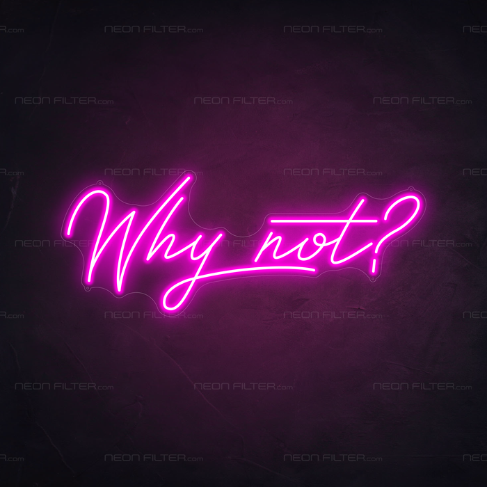 Why Not Neon Sign in Love Potion Pink