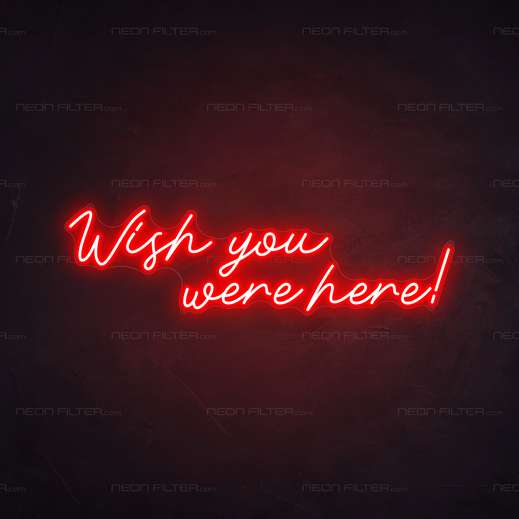 Wish You Were Here Neon Sign | LED Neon Lights UK — Neon Filter