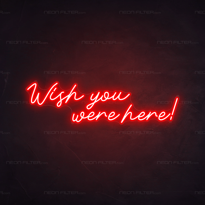 Wish You Were Here Neon Sign in Hot Mama Red