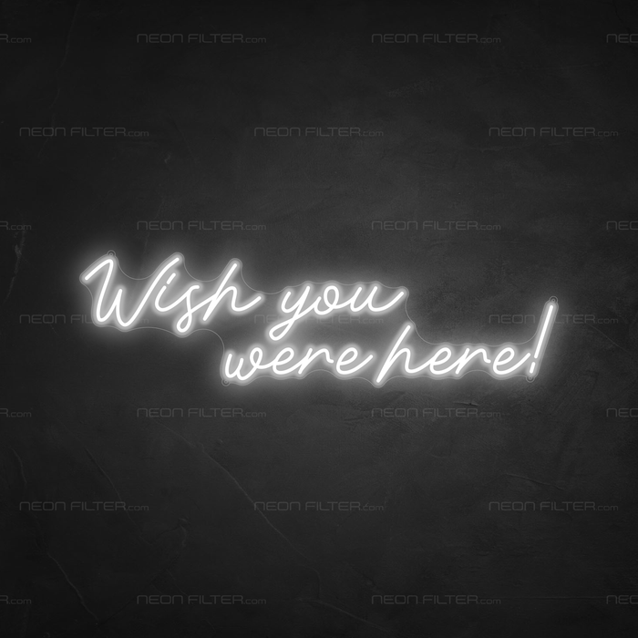 Wish You Were Here Neon Sign in Snow White