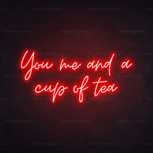 You, Me & A Cup Of Tea Neon Sign in Hot Mama Red