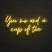 You, Me & A Cup Of Tea Neon Sign