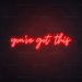 You've Got This Neon Sign in Hot Mama Red