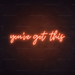 You've Got This Neon Sign in Sunset Orange