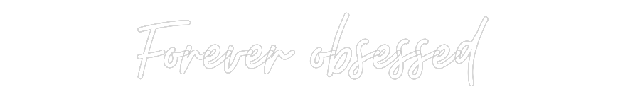 Custom Neon: Forever obses...