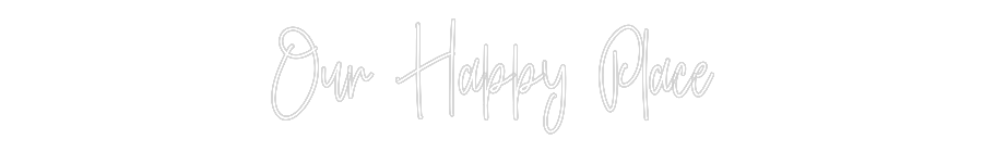 Custom Neon: Our Happy Place
