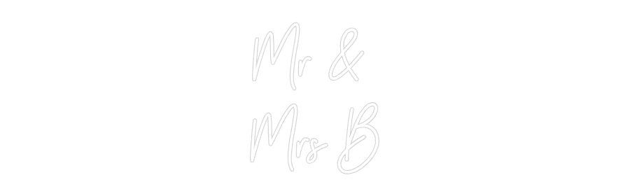 Custom Neon: Mr & 
Mrs B