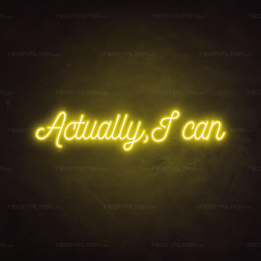 Actually, I Can Neon Sign - Neon Filter