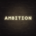 Ambition Neon Sign - Neon Filter