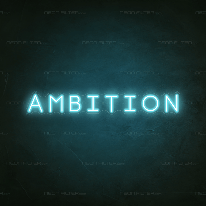 Ambition Neon Sign - Neon Filter