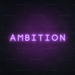 Ambition Neon Sign - Neon Filter