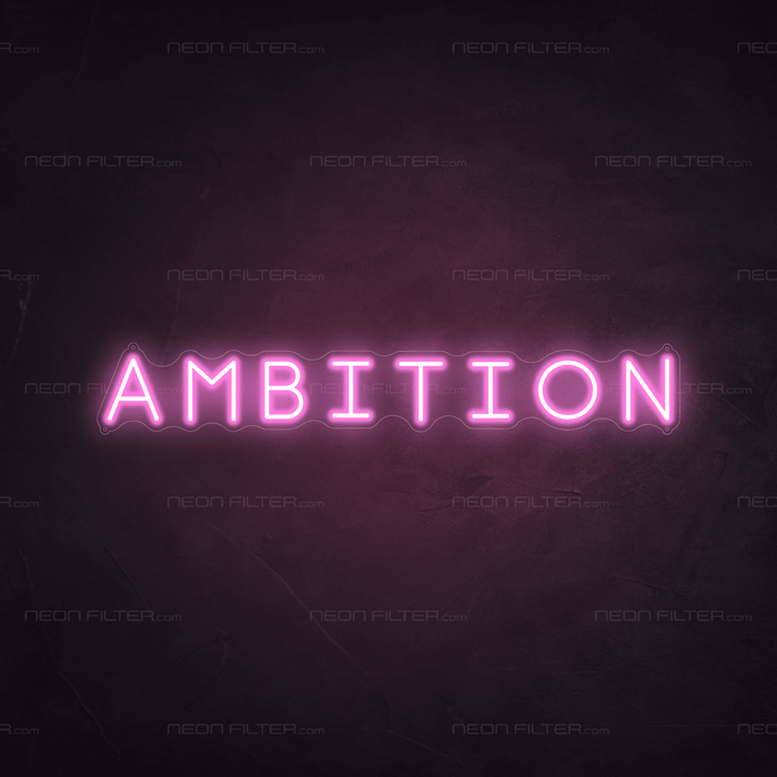 Ambition Neon Sign - Neon Filter