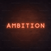 Ambition Neon Sign - Neon Filter