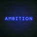 Ambition Neon Sign - Neon Filter