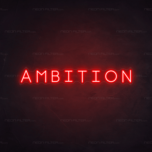 Ambition Neon Sign - Neon Filter