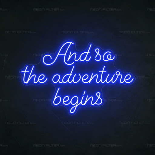 And So The Adventure Begins Neon Sign - Neon Filter