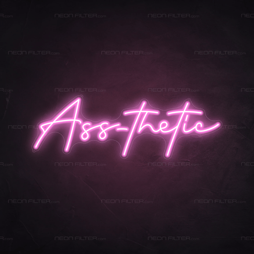 Ass - thetic Neon Sign - Neon Filter