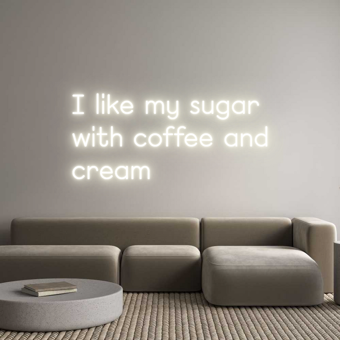 Custom Neon: I like my sug...