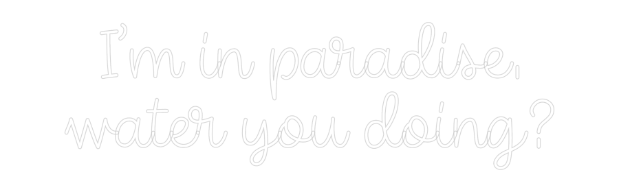 Custom Neon: I’m in paradi...