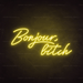 Bonjour, Bitch Neon Sign - Neon Filter